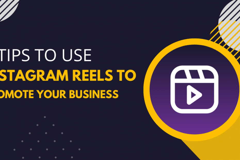 5 Tips to Use Instagram Reels to Promote Your Business